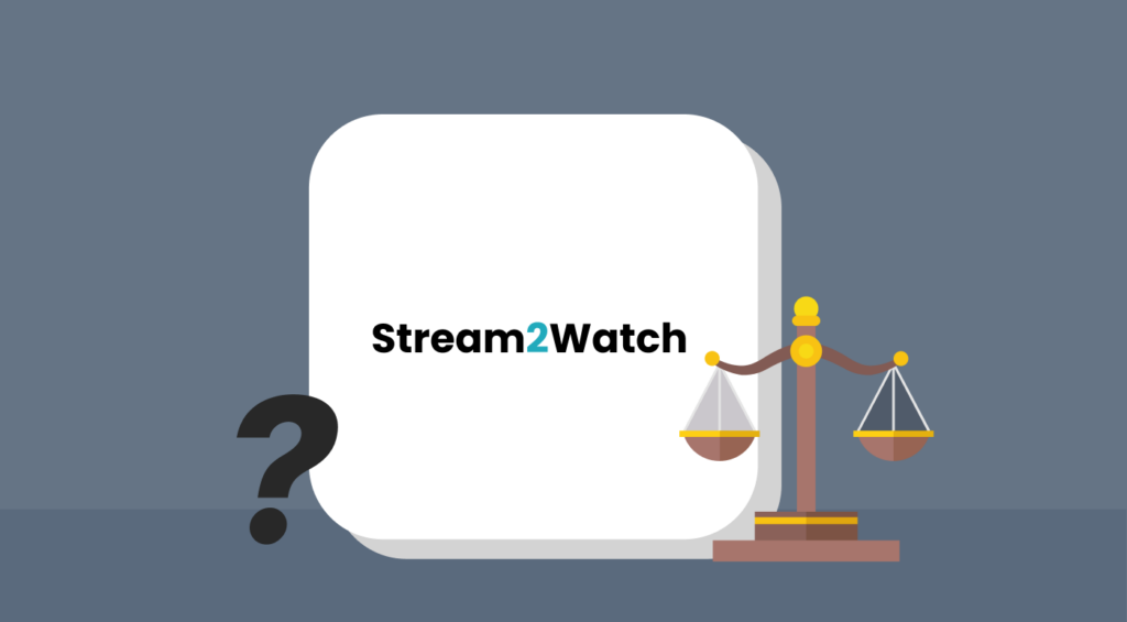 Is Stream2Watch Legal?