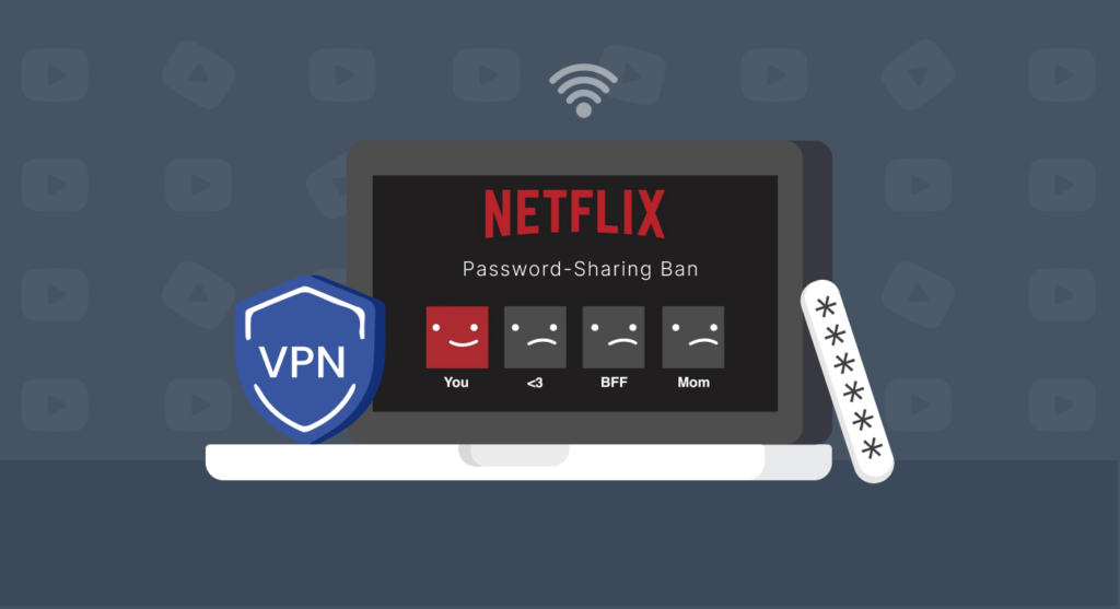 How to Bypass the Netflix Password-Sharing Ban Using a VPN