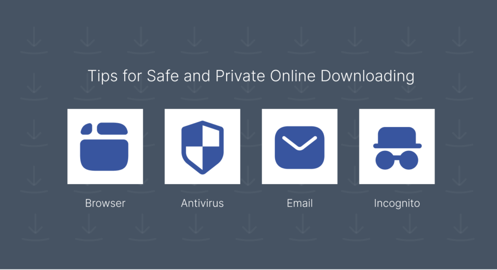 Tips to Ensure Safety and Privacy When Downloading Online