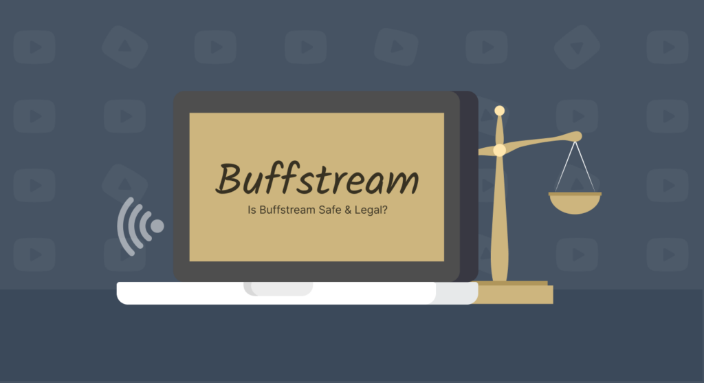 Is Buffstream Safe & Legal?